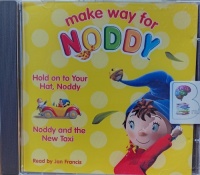 Make Way for Noddy - Hold on to Your Hat, Noddy and Noddy and the New Taxi written by Enid Blyton performed by Jan Francis on Audio CD (Unabridged)